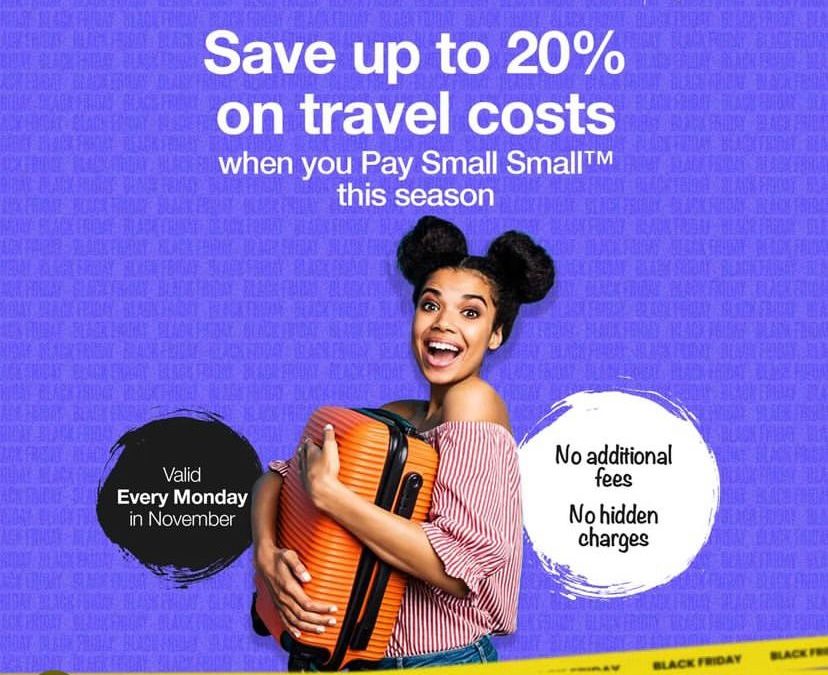 BLACK FRIDAY CAME EARLY! Save 20% off Travel cost when you use Pay Small Small on Wakanow and Airpeace.